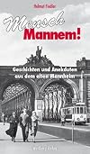 Mensch, Mannem!: Geschichten und Anekdoten aus dem Mannheim vom 19.Jahrhundert bis heute