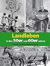 Landleben in den 50er und 60er Jahren