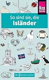 So sind sie, die Isländer : Die Fremdenversteher von Reise Know-How