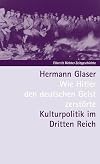 Wie Hitler den deutschen Geist zerstörte. Kulturpolitik im Dritten Reich