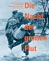 Die Nacht der großen Flut : Gespräche mit Zeitzeugen und Helmut Schmidt