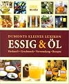 DuMonts kleines Lexikon Essig & Öl. Herkunft, Geschmack, Verwendung, Rezepte