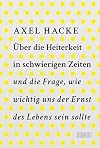 Über die Heiterkeit in schwierigen Zeiten und die Frage, wie wichtig uns der Ernst des Lebens sein sollte