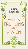 Wenn es Frühling wird in Wien: Roman