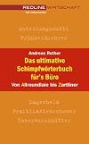 Das ultimative Schimpfwörterbuch fürs Büro. Von Allroundlaie bis Zartliner