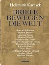 Briefe bewegen die Welt: Briefe u. a. von Konrad Adenauer, Oliver Berben, Bertolt Brecht, Veronica Ferres, Sigmund Freud, Friedrich der Große, Johann ... Gunter Sachs, Sophie Scholl, Richard Wagner