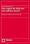 Wer regiert die Welt und mit welchem Recht?: Beiträge zur Global Governance-Forschung