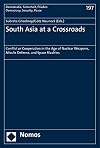 South Asia at a Crossroads: Conflict or Cooperation in the Age of Nuclear Weapons, Missile Defense, and a Space Rivalries (Demokratie, Sicherheit, Frieden/Democracy, Security, Peace)