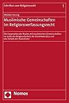 Muslimische Gemeinschaften im Religionsverfassungsrecht : die Kooperation des Staates mit muslimischen Gemeinschaften im Lichte der Religionsfreiheit, der Gleichheitssätze und des Verbots der Staatskirche