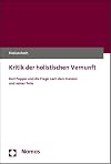 Kritik der holistischen Vernunft: Karl Popper und die Frage nach dem Ganzen und seiner Teile