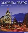 Madrid y el Prado / Madrid and the Prado: Arte y arquitectura / Art and Architecture (English and Spanish Edition)