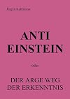 Anti Einstein oder Der arge Weg der Erkenntnis