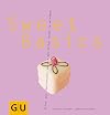 Sweet Basics: Alles, was man braucht, um sich den Alltag locker zu versüßen... GU Basic cooking