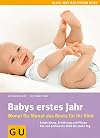 Babys erstes Jahr: Monat für Monat das Beste für Ihr Kind (GU Alles, was man wissen muss)