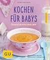 Kochen für Babys: Gesund durchs erste Jahr
