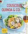 Couscous, Quinoa & Co.: Liebe auf den ersten Biss