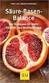 S&auml;ure-Basen-Balance: Der Kompass f&uuml;r mehr Vitalit&auml;t und Wohlbefinden (GU Kompass Gesundheit)