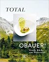 Total Obauer!: Große Küche aus Österreich (Promi- und Fernsehköch*innen)