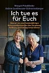 Ich tue es für Euch: Was wir von einer hundertjährigen Holocaustüberlebenden über Vergebung, Hoffnung und Toleranz lernen können