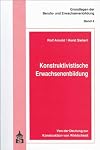 Konstruktivistische Erwachsenenbildung. Von der Deutung zur Konstruktion von Wirklichkeit