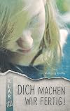 Dich machen wir fertig! (K.L.A.R.-Taschenbuch)