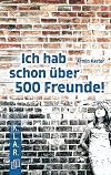 Ich hab schon über 500 Freunde! (K.L.A.R.-Taschenbuch)