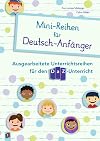 Mini-Reihen für Deutsch-Anfänger: Ausgearbeitete Unterrichtsreihen für den DaZ-Unterricht