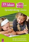 77 Ideen für die DaZ- und Sprachförderung nebenbei: Übungen und Materialien für den Grundschulalltag