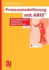 Prozessmodellierung mit ARIS: Eine beispielorientierte Einführung für Studium und Praxis
