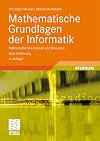 Mathematische Grundlagen der Informatik: Mathematisches Denken und Beweisen. Eine Einführung (XLeitfäden der Informatik) (German Edition)