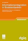 Informationsintegration in Biodatenbanken Automatisches Finden von Abhängigkeiten zwischen Datenquellen