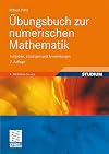 รbungsbuch zur numerischen Mathematik Aufgaben, Lรถsungen und Anwendungen