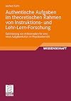 Authentische aufgaben im theoretischen rahmen von instruktions- und lehr-lern-forschung : optimierung von ankermedien für eine neue aufgabenkultur im physikunterricht