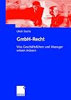 GmbH-Recht Was Geschäftsführer und Manager wissen müssen