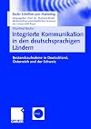 Integrierte kommunikation in den deutschsprachigen ländern : bestandsaufnahme in Deutschland, Österreich und der Schweiz