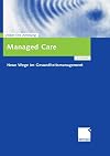 Managed Care Neue Wege im Gesundheitsmanagement