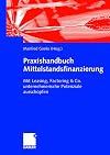 Praxishandbuch Mittelstandsfinanzierung Mit Leasing, Factoring & Co. unternehmerische Potenziale ausschöpfen