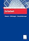 Zeitarbeit : chancen - erfahrungen - herausforderungen