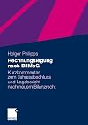 Rechnungslegung nach BilMoG : Kurzkommentar zum jahresabschluss und Lagebericht nach neuem bilanzrecht