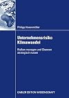 Unternehmensrisiko klimawandel : risiken managen und Chancen strategisch nutzen