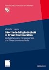 Informelle Mitgliedschaft in Brand Communities Einflussfaktoren, Konsequenzen und Gruppenunterschiede