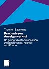 Praxiswissen anzeigenverkauf : So gelingt die kommunikation zwischen verlag, agentur und kunde