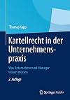 Kartellrecht in der Unternehmenspraxis : Was Unternehmer und Manager wissen müssen