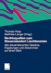 Rechtsquellen zum Steuerstandort liechtenstein : Alle steuerrelevanten gesetze, Regelungen und abkommen auf einen blick