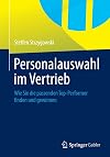 Personalauswahl im Vertrieb wie Sie die passenden Top-Performer finden und gewinnen