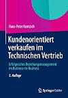 Kundenorientiert verkaufen im Technischen Vertrieb Erfolgreiches Beziehungsmanagement im Business-to-Business