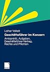Geschäftsführer im konzern : amtsantritt, aufgaben, geschäftsführer-vertrag, rechte und pflichten