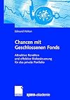 Chancen mit geschlossenen fonds : attraktive renditen und effektive risikosteuerung für das private portfolio
