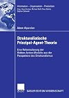 Strukturalistische prinzipal-agent-theorie : eine reformulierung der Hidden-Action-modelle aus der perspektive des strukturalismus