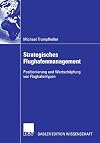 Strategisches flughafenmanagement : positionierung und wertschรถpfung von flughafentypen